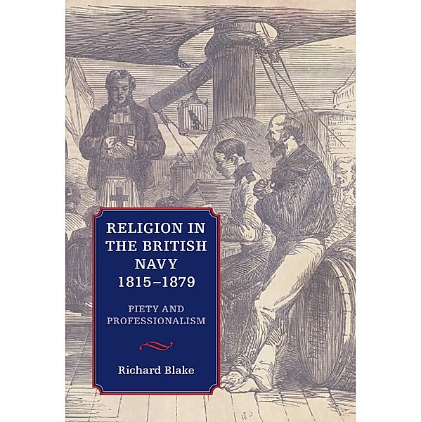 Religion in the British Navy, 1815-1879, Richard Blake