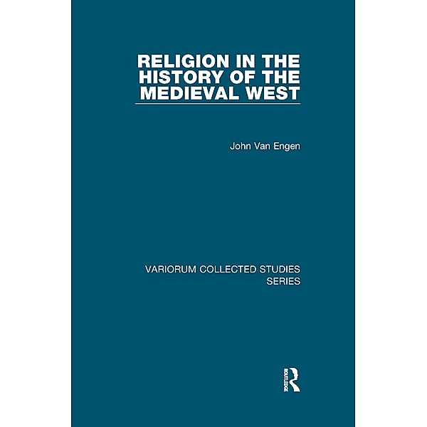 Religion in the History of the Medieval West, John Van Engen