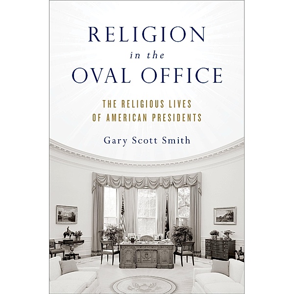 Religion in the Oval Office, Gary Scott Smith
