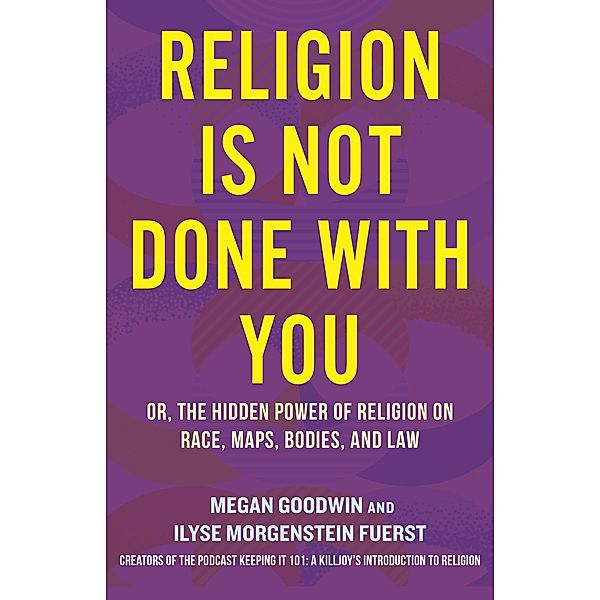 Religion Is Not Done with You, Ilyse Morgenstein Fuerst, Megan Goodwin