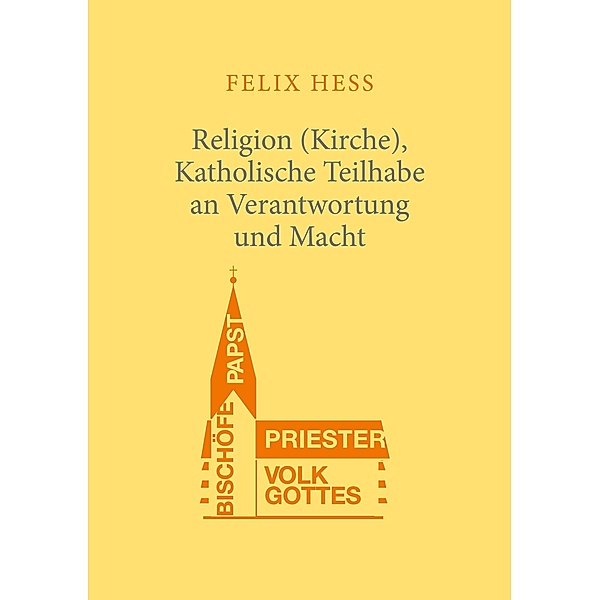 Religion (Kirche), Katholische Teilhabe an Verantwortung und Macht, Felix Hess
