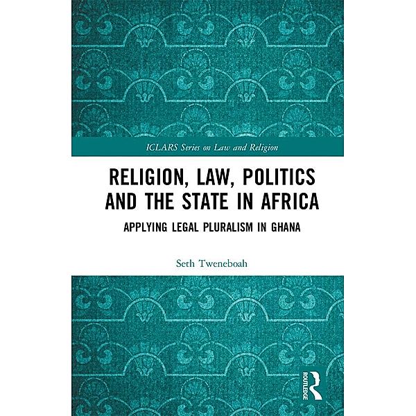 Religion, Law, Politics and the State in Africa, Seth Tweneboah