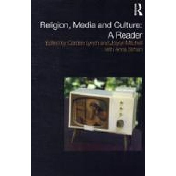Religion, Media and Culture: A Reader, Gordon Lynch, Jolyon Mitchell, Anna Strhan