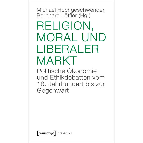Religion, Moral und liberaler Markt / Histoire Bd.28
