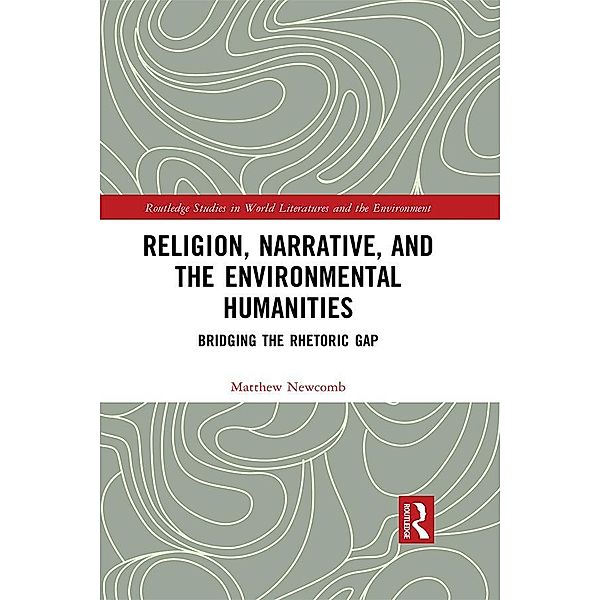 Religion, Narrative, and the Environmental Humanities, Matthew Newcomb