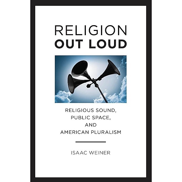 Religion Out Loud / North American Religions, Isaac Weiner