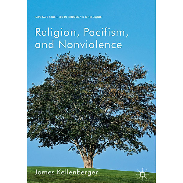 Religion, Pacifism, and Nonviolence, James Kellenberger