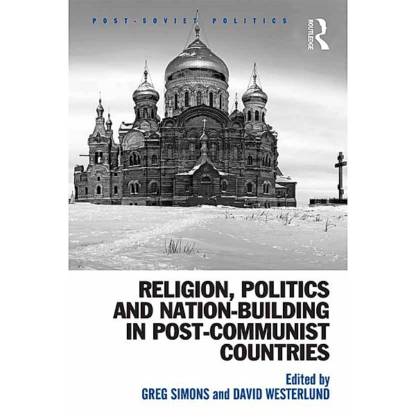 Religion, Politics and Nation-Building in Post-Communist Countries, Greg Simons, David Westerlund