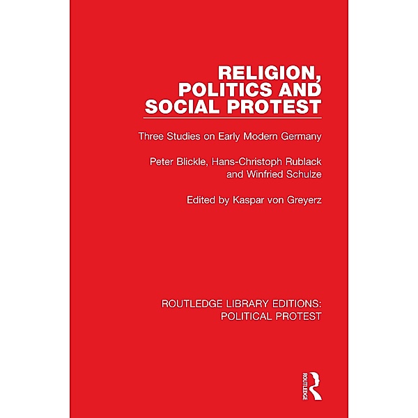 Religion, Politics and Social Protest, Peter Blickle, Hans-Christoph Rublack, Winfried Schulze