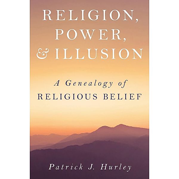 Religion, Power, and Illusion, Patrick J. Hurley