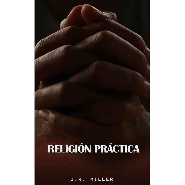 Religión Práctica, J. R. Miller