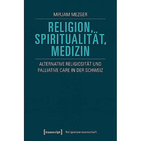 Religion, Spiritualität, Medizin, Mirjam Mezger