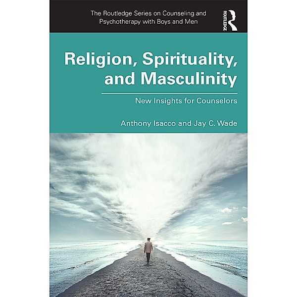 Religion, Spirituality, and Masculinity, Anthony Isacco, Jay C. Wade