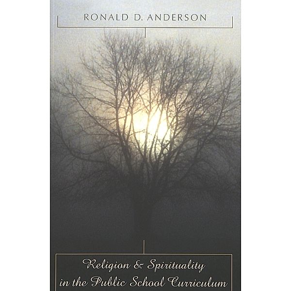 Religion & Spirituality in the Public School Curriculum, Ronald D. Anderson