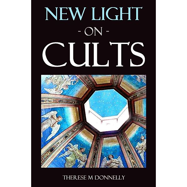 Religion & Spirituality: New Light On Cults (Religion & Spirituality), Therese M Donnelly