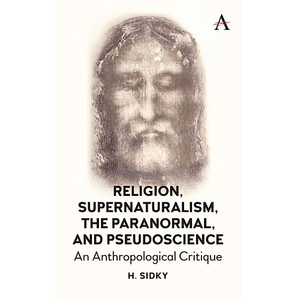 Religion, Supernaturalism, the Paranormal and Pseudoscience, Homayun Sidky