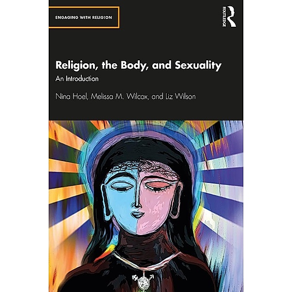 Religion, the Body, and Sexuality, Nina Hoel, Melissa Wilcox, Liz Wilson