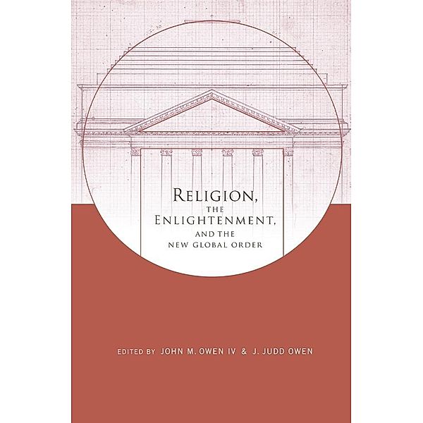 Religion, the Enlightenment, and the New Global Order / Columbia Series on Religion and Politics