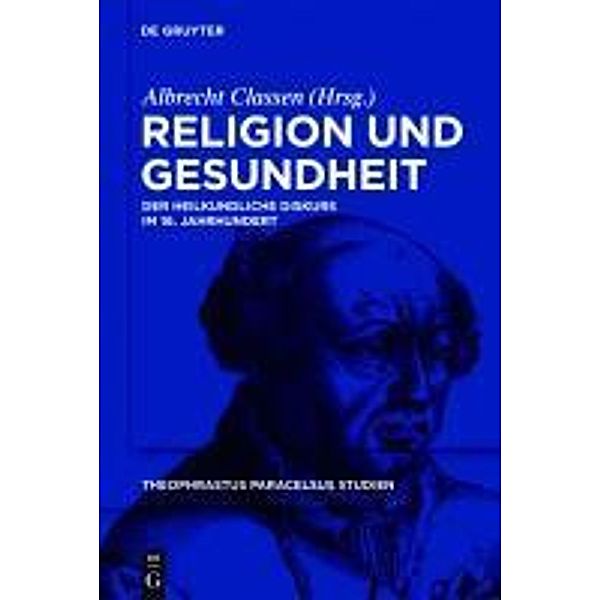 Religion und Gesundheit / Theophrastus Paracelsus Studien Bd.3
