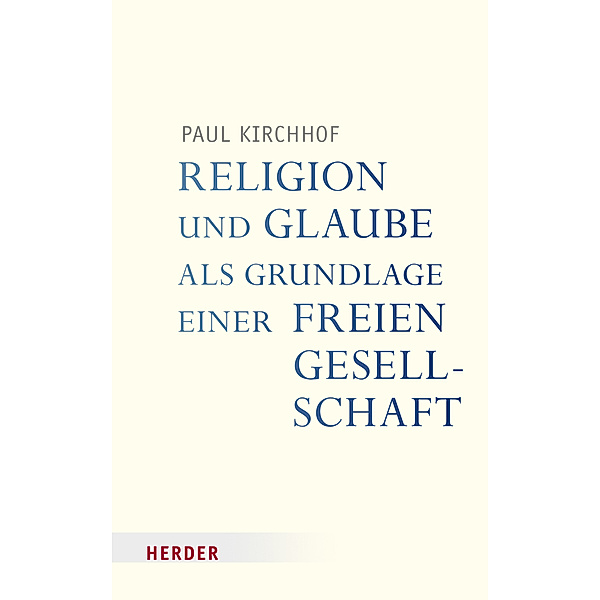 Religion und Glaube als Grundlage einer freien Gesellschaft, Paul Kirchhof
