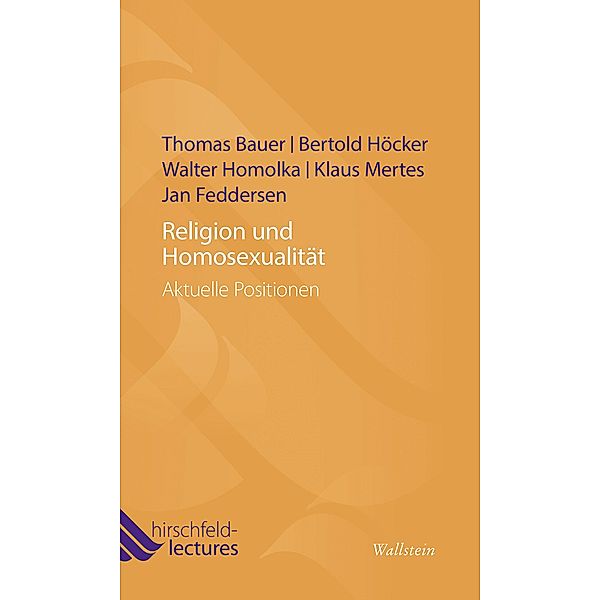 Religion und Homosexualität / Hirschfeld-Lectures Bd.3, Thomas Bauer, Bertold Höcker, Walter Homolka, Klaus Mertes