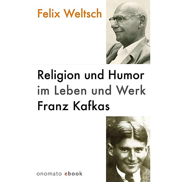 Religion und Humor im Leben und Werk Franz Kafkas, Felix Weltsch