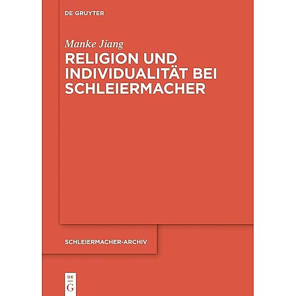 Religion und Individualität bei Schleiermacher / Schleiermacher-Archiv Bd.30, Manke Jiang