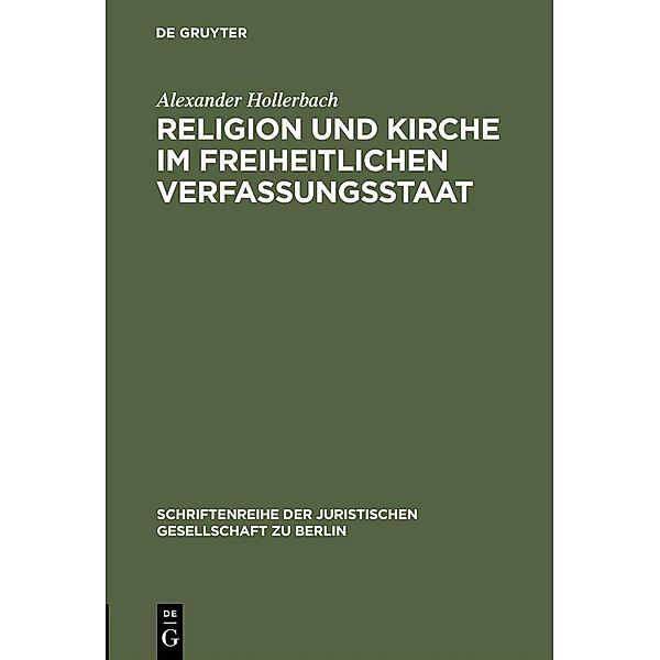 Religion und Kirche im freiheitlichen Verfassungsstaat / Schriftenreihe der Juristischen Gesellschaft zu Berlin Bd.156, Alexander Hollerbach