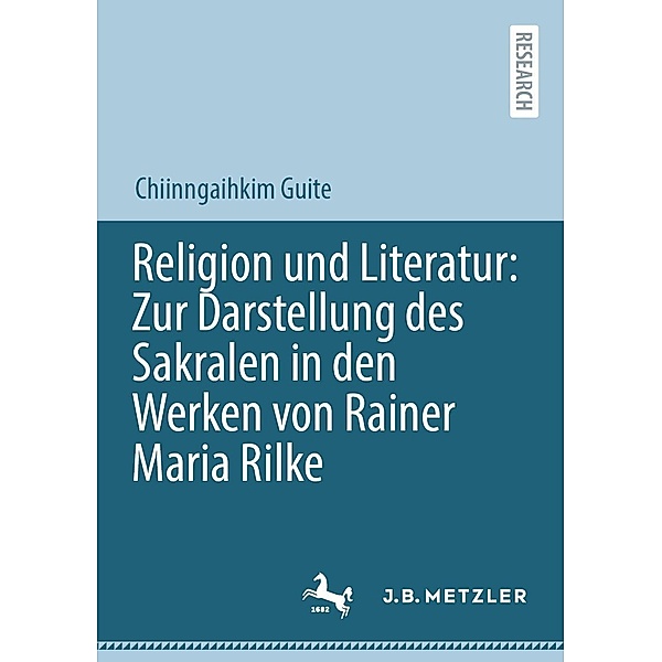 Religion und Literatur: Zur Darstellung des Sakralen in den Werken von Rainer Maria Rilke, Chiinngaihkim Guite
