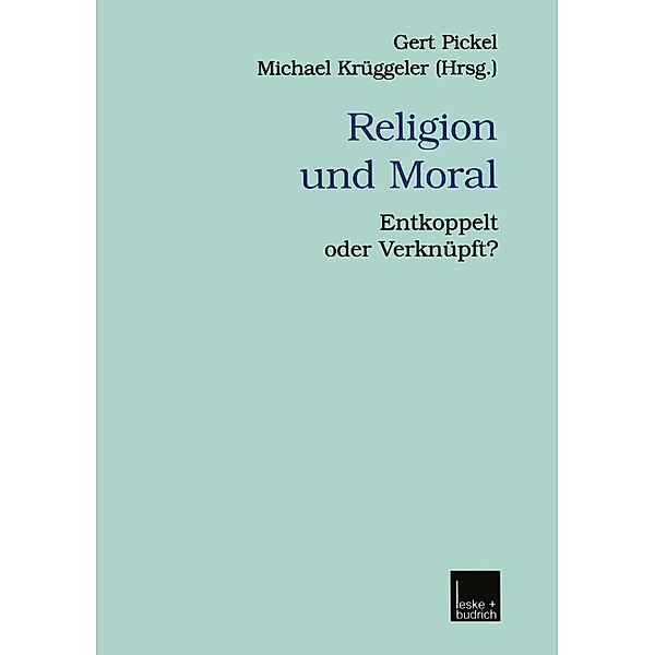 Religion und Moral / Veröffentlichungen der Sektion Religionssoziologie der Deutschen Gesellschaft für Soziologie Bd.6