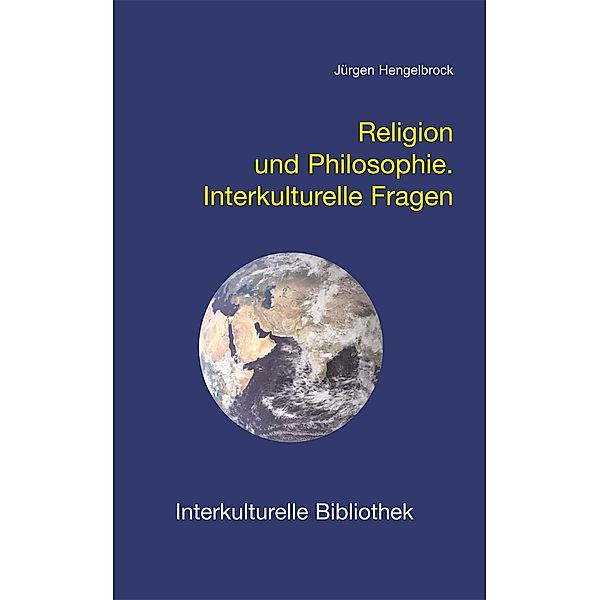 Religion und Philosophie. / Interkulturelle Bibliothek Bd.71, Jürgen Hengelbrock