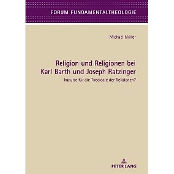 Religion und Religionen bei Karl Barth und Joseph Ratzinger, Michael Muller