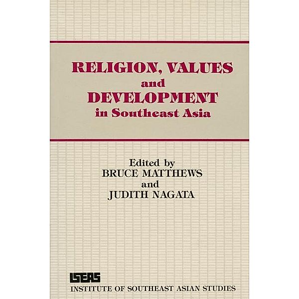Religion, Values & Development in Southeast Asia, Bruce Matthews, Judith Nagata