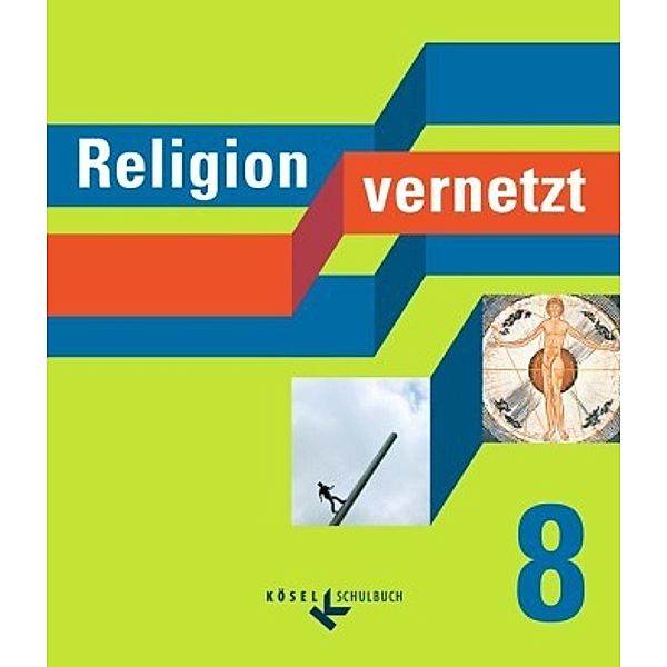 Religion vernetzt, Ausgabe Bayern: 8. Schuljahr