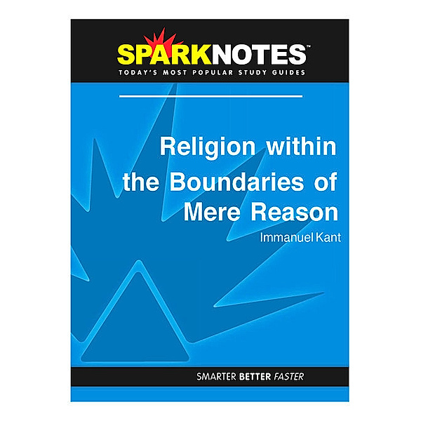 Religion within the Boundaries of Mere Reason, Sparknotes