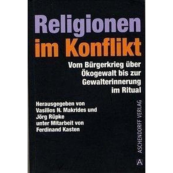 Religionen im Konflikt, Vasilios N. Makrides, Jörg Rüpke