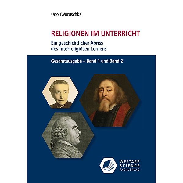 Religionen im Unterricht. Ein geschichtlicher Abriss des interreligiösen Lernens, Udo Tworuschka