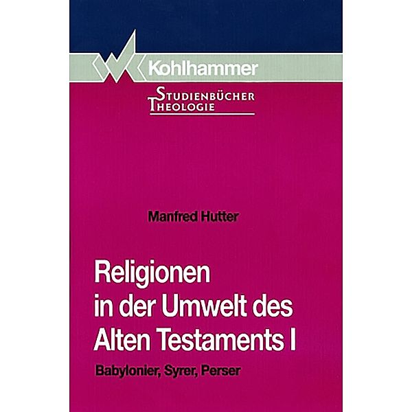 Religionen in der Umwelt des Alten Testaments I, Manfred Hutter