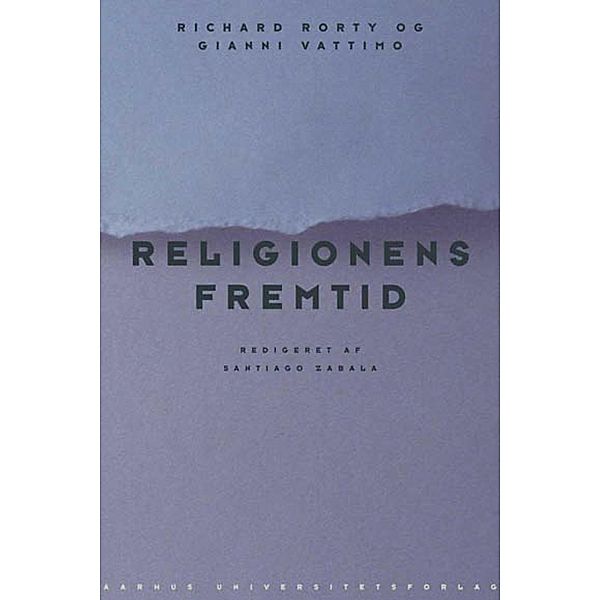 Religionens fremtid, Richard Rorty, Gianni Vattimo