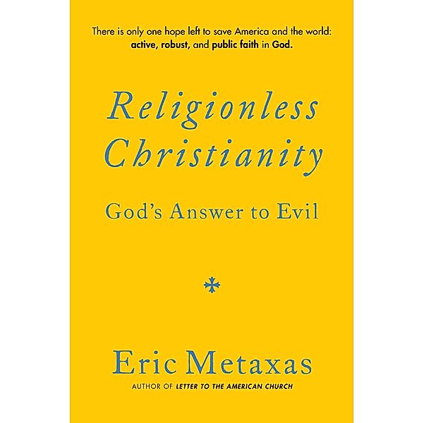 Religionless Christianity, Eric Metaxas