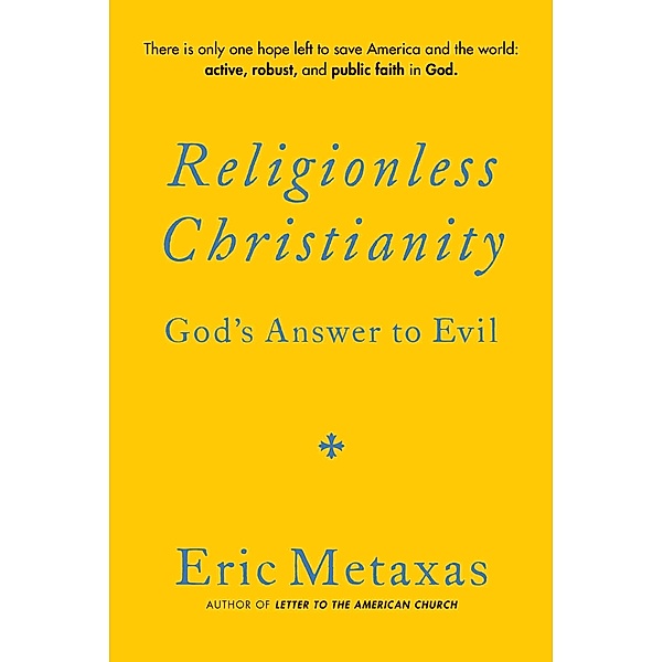 Religionless Christianity, Eric Metaxas