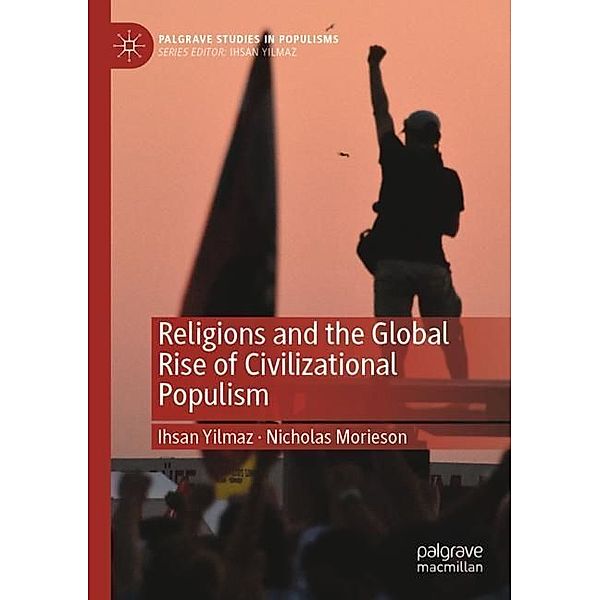 Religions and the Global Rise of Civilizational Populism, Ihsan Yilmaz, Nicholas Morieson