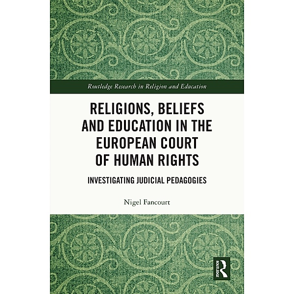 Religions, Beliefs and Education in the European Court of Human Rights, Nigel Fancourt