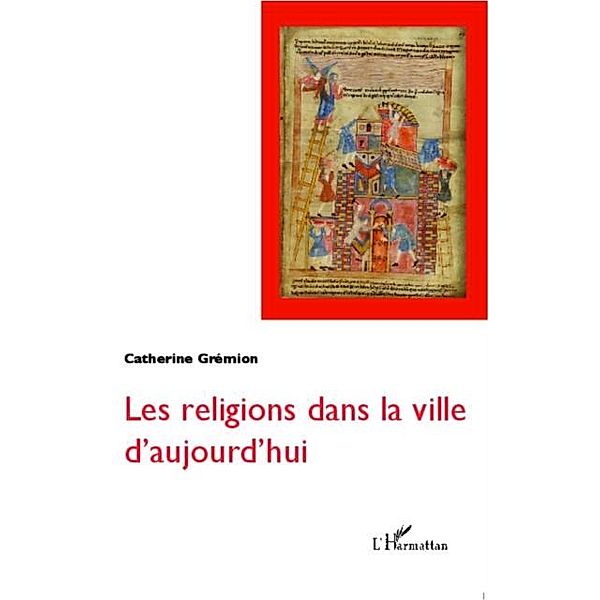 Religions dans la ville d'aujourd'hui Les / Hors-collection, Catherine Gremion