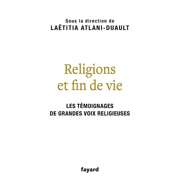 Religions et fin de vie / Documents, Laëtitia Atlani-Duault