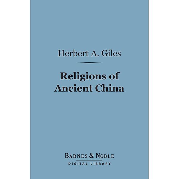 Religions of Ancient China (Barnes & Noble Digital Library) / Barnes & Noble, Herbert A. Giles