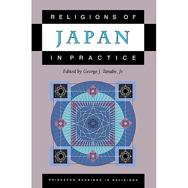 Religions of Japan in Practice / Princeton Readings in Religions Bd.17