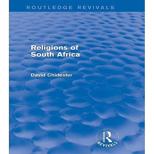 Religions of South Africa (Routledge Revivals) / Routledge Revivals, David Chidester