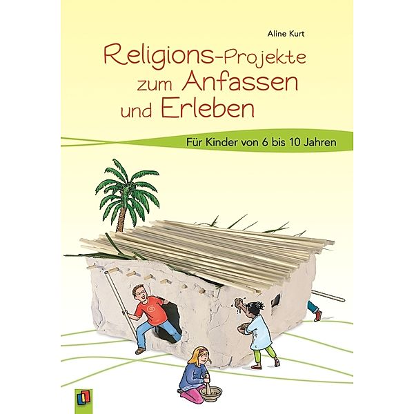 Religions-Projekte zum Anfassen und Erleben, Aline Kurt