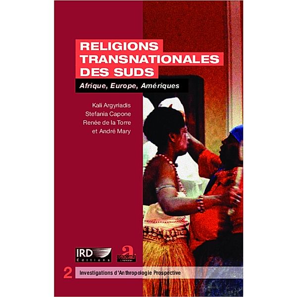 Religions transnationales des Suds  :Afrique, Europe, Amerique, Kali Argyriadis Kali Argyriadis